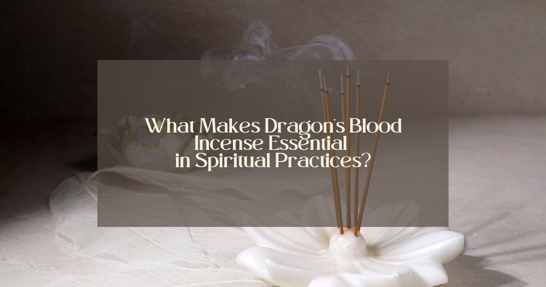 What Makes Dragon’s Blood Incense Essential in Spiritual Practices?