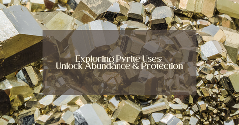 Exploring Pyrite Uses: Unlock Abundance and Protection