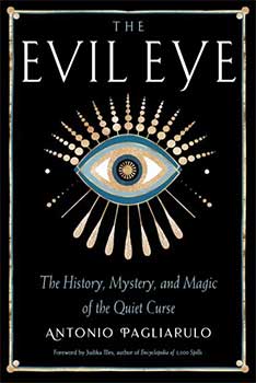 Evil Eye, History, Mystery & Magic By Antonio Pagliarulo