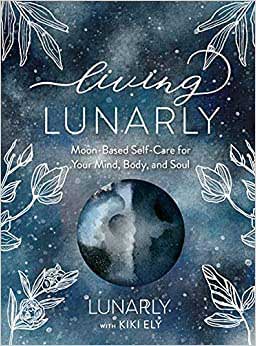 Living Lunarly By Kiki Ely